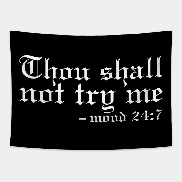 Thou Shall Not Try Me Mood 24:7 Classic Tapestry by UrbanLifeApparel