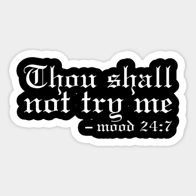 Thou Shall Not Try Me Mood 24:7 Classic Magnet by UrbanLifeApparel