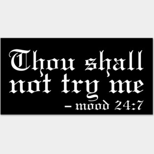 Thou Shall Not Try Me Mood 24:7 Classic Posters and Art