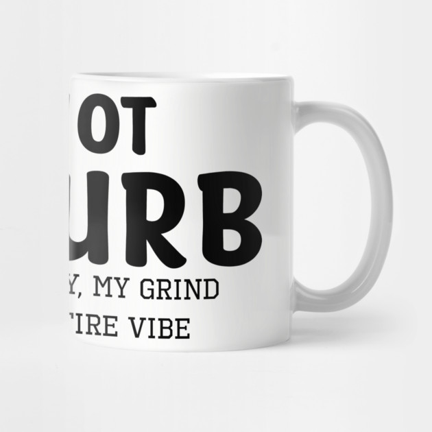 Do not Disturb my peace my joy my grind my whole entire vibe by UrbanLifeApparel