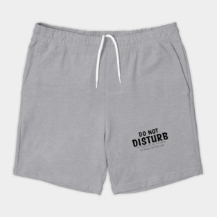 Do not Disturb my peace my joy my grind my whole entire vibe Shorts