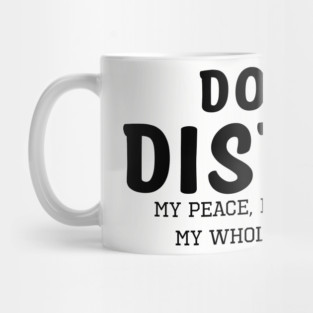 Do not Disturb my peace my joy my grind my whole entire vibe Mug