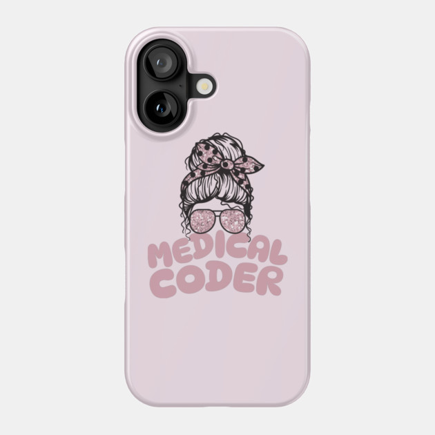 Medical coder messy bun Phone Case by The WYLD Tribe