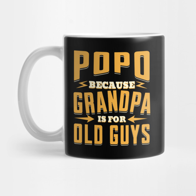 Popo Because Grandpa is For Old Guys by The WYLD Tribe