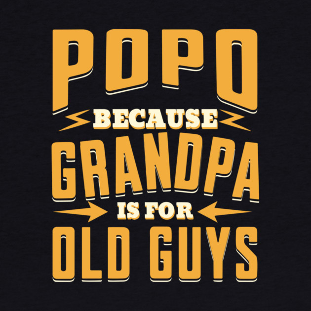 Popo Because Grandpa is For Old Guys by The WYLD Tribe