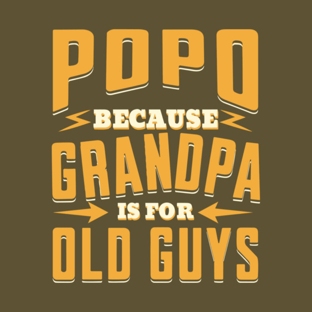 Popo Because Grandpa is For Old Guys by The WYLD Tribe
