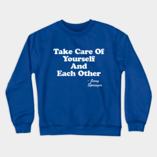 Take care of yourselves, and each other Crewneck Sweatshirt