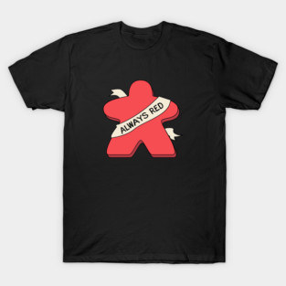 Always Red Meeple Board Game T-Shirt