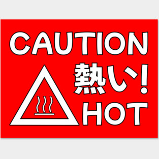 CAUTION HOT Posters and Art