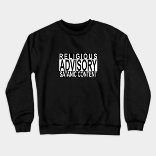 Religious Advisory - Satanic Content Crewneck Sweatshirt