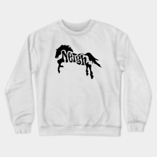 Horse Neigh Crewneck Sweatshirt