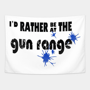 I’d rather be at the gun range Tapestry