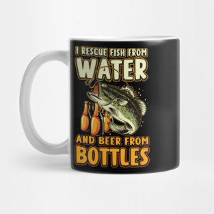 I Rescue Fish From Water And Beer From Bottles Funny Fishing Mug