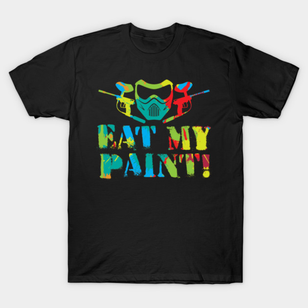 Eat My Paint T-Shirt by yeoys