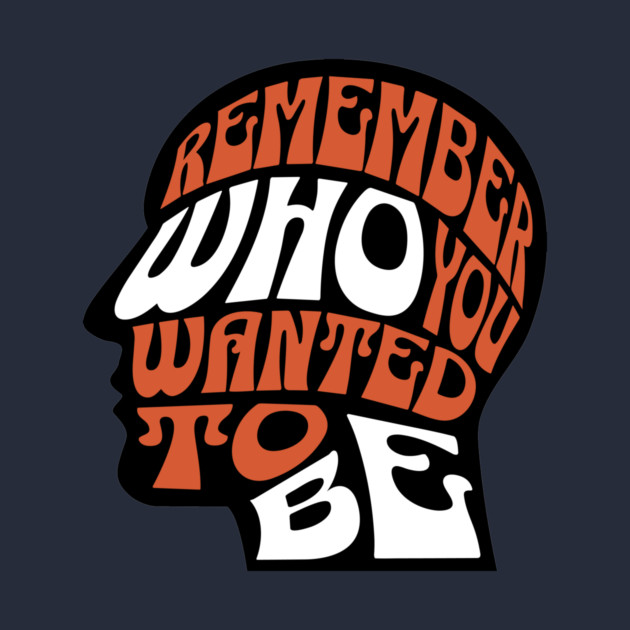 Remember Who You Wanted To Be by The WYLD Tribe