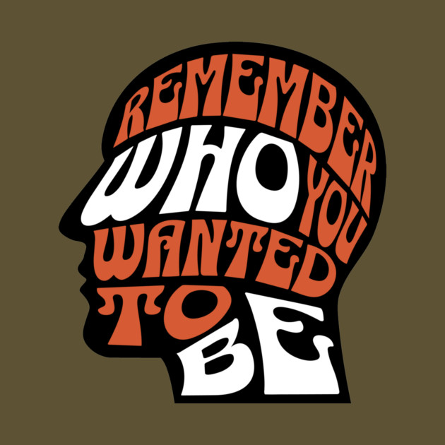 Remember Who You Wanted To Be by The WYLD Tribe