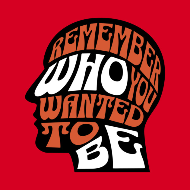 Remember Who You Wanted To Be by The WYLD Tribe