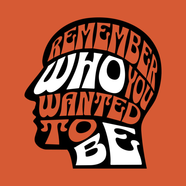 Remember Who You Wanted To Be by The WYLD Tribe