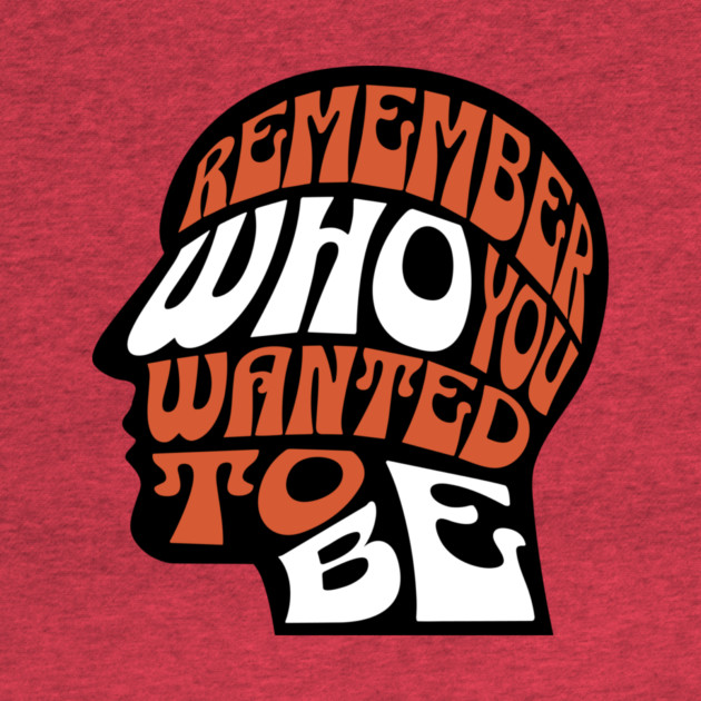 Remember Who You Wanted To Be by The WYLD Tribe