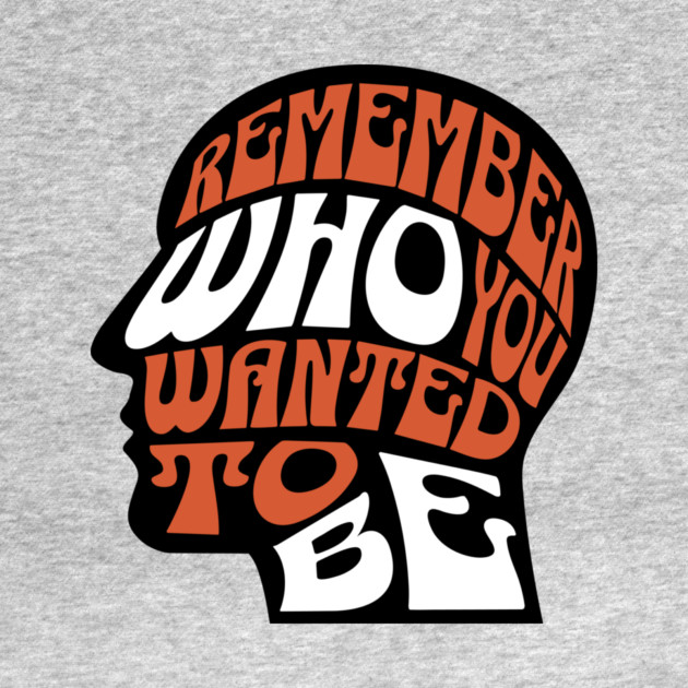 Remember Who You Wanted To Be by The WYLD Tribe