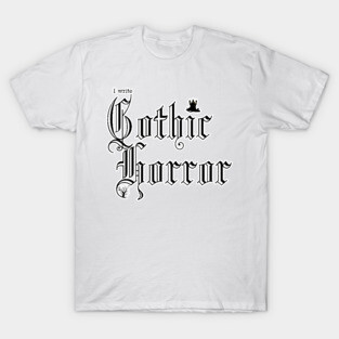 I write Gothic Horror T-Shirt