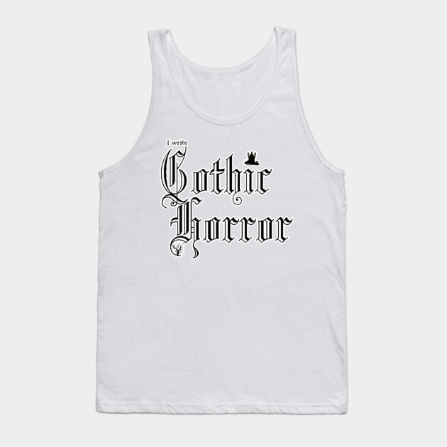 I write Gothic Horror Tank Top by H. R. Sinclair