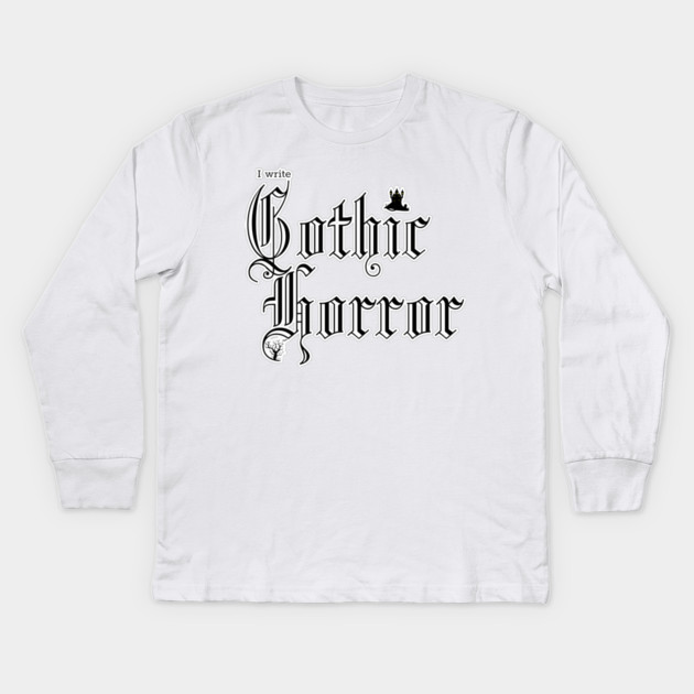 I write Gothic Horror Kids Long Sleeve T-Shirt by H. R. Sinclair