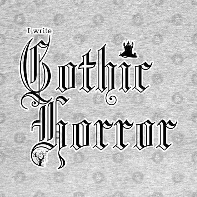 I write Gothic Horror by H. R. Sinclair