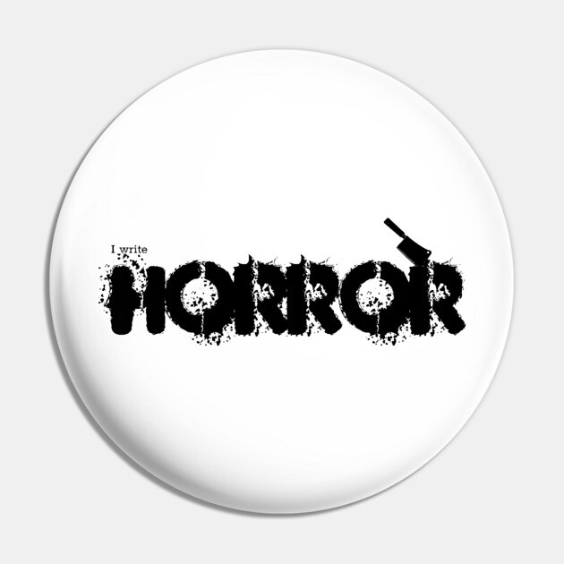 I write Horror Pin by H. R. Sinclair