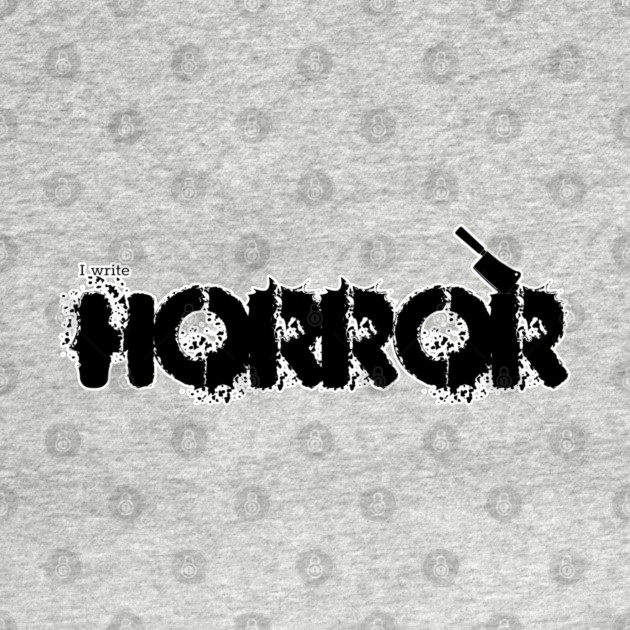 I write Horror by H. R. Sinclair
