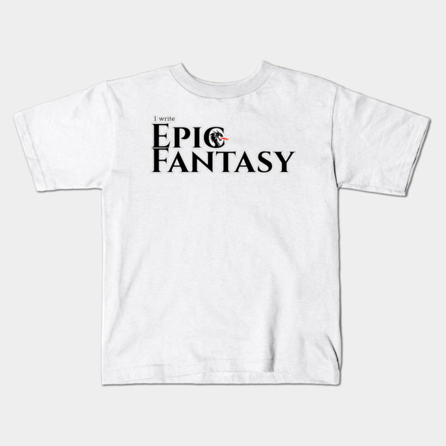 I write Epic Fantasy Kids T-Shirt by H. R. Sinclair