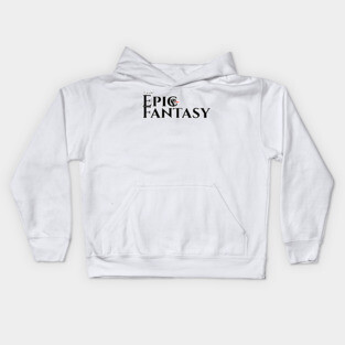 I write Epic Fantasy Kids Hoodie