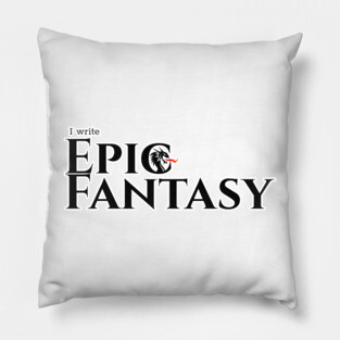 I write Epic Fantasy Pillow