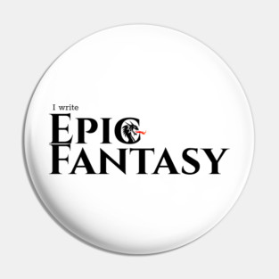I write Epic Fantasy Pin