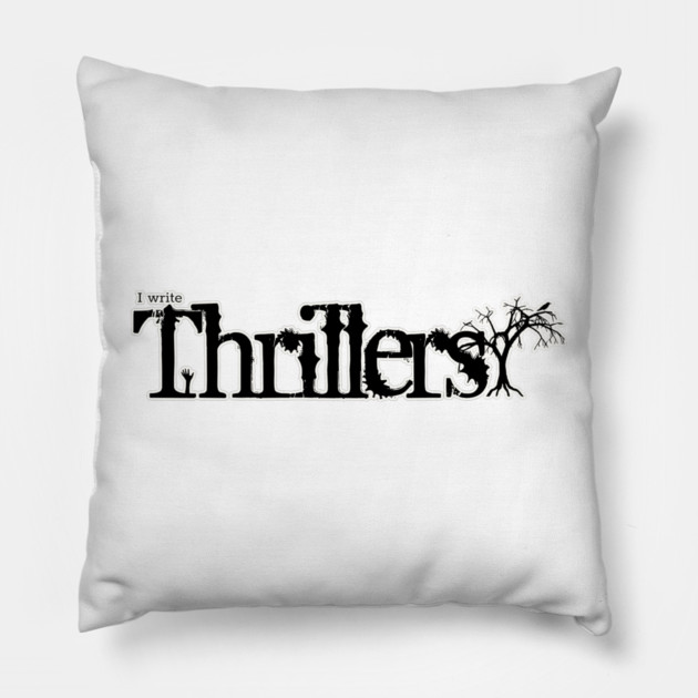 I write Thrillers Pillow by H. R. Sinclair