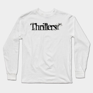 I write Thrillers Long Sleeve T-Shirt