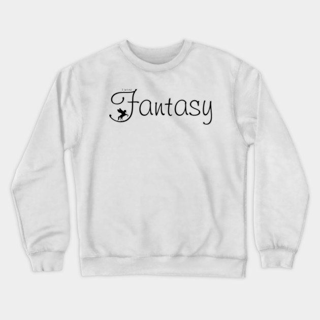 I write Fantasy Crewneck Sweatshirt by H. R. Sinclair