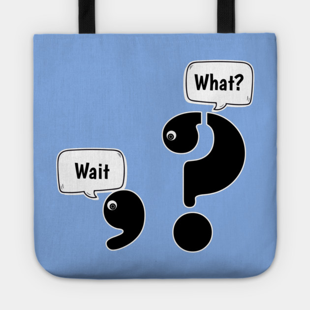 Wait What comma question mark Tote by H. R. Sinclair