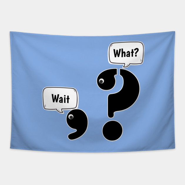 Wait What comma question mark Tapestry by H. R. Sinclair