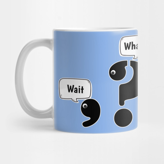 Wait What comma question mark by H. R. Sinclair