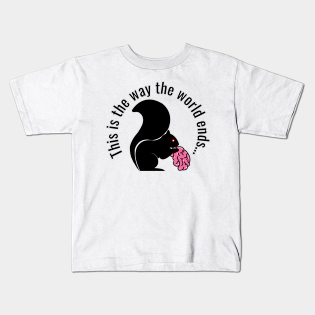 This is the way the world ends, zombie squirrel Kids T-Shirt by H. R. Sinclair