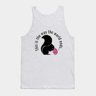 This is the way the world ends, zombie squirrel Tank Top