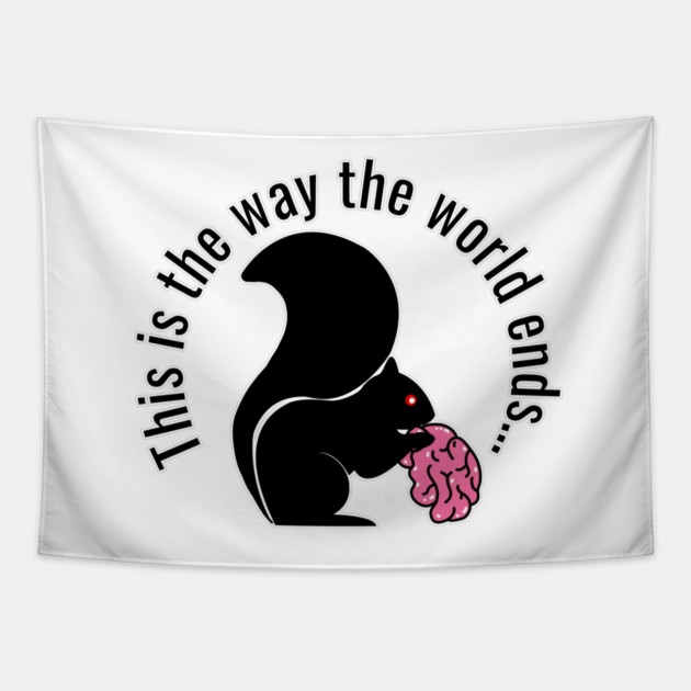 This is the way the world ends, zombie squirrel Tapestry by H. R. Sinclair