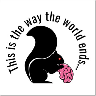 This is the way the world ends, zombie squirrel Posters and Art