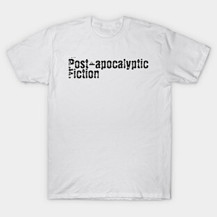 I write Post Apocalyptic Fiction T-Shirt