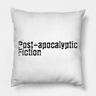 I write Post Apocalyptic Fiction Pillow