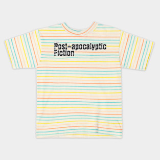 I write Post Apocalyptic Fiction Kids T-Shirt