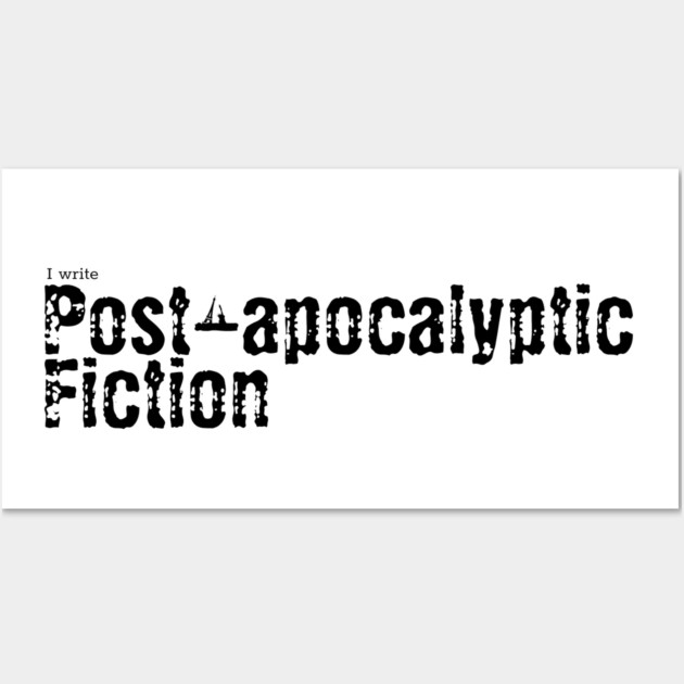 I write Post Apocalyptic Fiction Wall Art by H. R. Sinclair