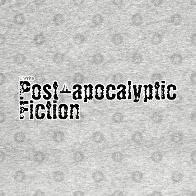 I write Post Apocalyptic Fiction by H. R. Sinclair