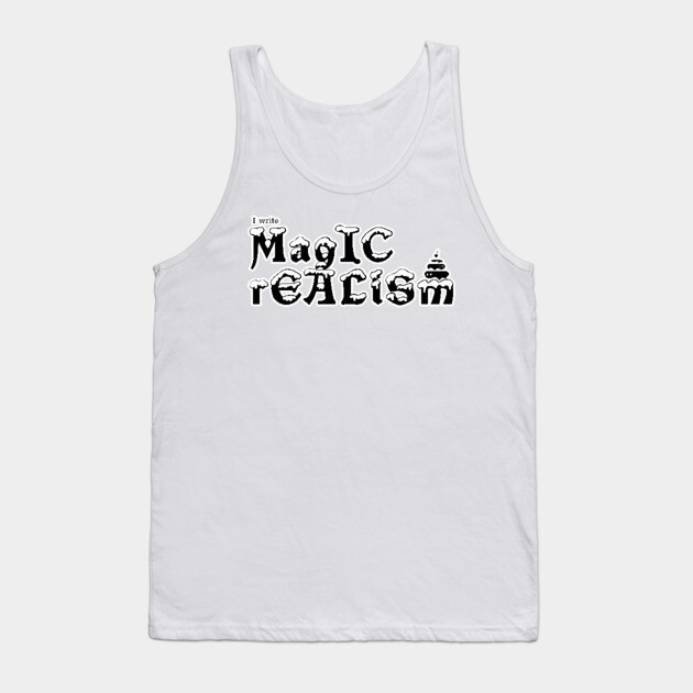 I write Magic Realism Tank Top by H. R. Sinclair